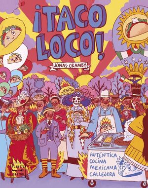¡TACO LOCO!:AUTENTICA COCINA MEXICANA CALLEJERA.(G