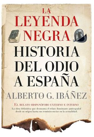 LEYENDA NEGRA LA HISTORIA DEL ODIO A ESPAÑA B NE