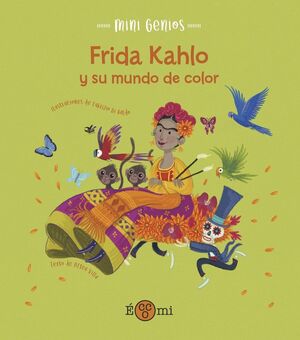 FRIDA KHALO Y SU MUNDO DE COLOR - CASTELLANO