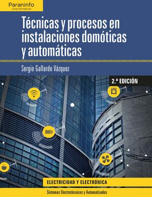 TÉCNICAS Y PROCESOS EN INSTALACIONES DOMÓTICAS Y AUTOMÁTICAS 2.ª EDICIÓN